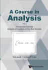 Course In Analysis, A - Volume I: Introductory Calculus, Analysis Of Functions Of One Real Variable - Book
