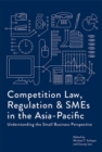Competition Law, Regulation and SMEs in the Asia-Pacific - eBook