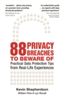 88 Privacy Breaches to Beware of : Practical Data Protection Tips from Real-Life Experiences - Book