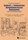 Practical Guide To Surgical And Endovascular Hemodialysis Access Management: Case Based Illustration - Book