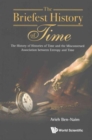 Briefest History Of Time, The: The History Of Histories Of Time And The Misconstrued Association Between Entropy And Time - Book