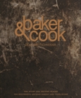 Baker & Cook : The Story and Recipes Behind the Successful Artisan Bakery  and Food Store - Book