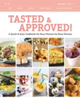 Tasted & Approved! : A Quick & Easy Cookbook for Busy Parents by Busy Parents - Book