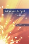 Sparks from the Spirit : From Science to Innovation, Development, and Sustainability - Book