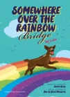 Somewhere Over the Rainbow Bridge : Coping with the Loss of Your Dog by Leia - Book