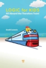 Logic for Kids : All Aboard the Therefore Train! - Book