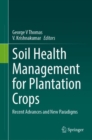 Soil Health Management for Plantation Crops : Recent Advances and New Paradigms - eBook