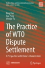 The Practice of WTO Dispute Settlement : A Perspective with China's Characteristic - eBook
