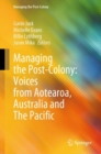Managing the Post-Colony: Voices from Aotearoa, Australia and The Pacific - eBook