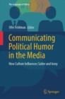 Communicating Political Humor in the Media : How Culture Influences Satire and Irony - eBook