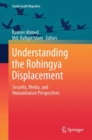 Understanding the Rohingya Displacement : Security, Media, and Humanitarian Perspectives - eBook