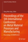Proceedings of the 5th International Conference on Metal Material Processes and Manufacturing : Proceedings of ICMMPM 2023 - eBook