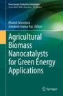 Agricultural Biomass Nanocatalysts for Green Energy Applications - eBook