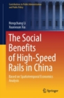 The Social Benefits of High-Speed Rails in China : Based on Spatiotemporal Economics Analysis - eBook