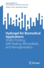 Hydrogel for Biomedical Applications : 3D/4D Printing, Self-Healing, Microrobots, and Nanogenerators - eBook