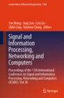 Signal and Information Processing, Networking and Computers : Proceedings of the 11th International Conference on Signal and Information Processing, Networking and Computers (ICSINC): Vol. III - eBook