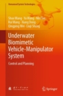 Underwater Biomimetic Vehicle-Manipulator System : Control and Planning - Book