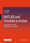 MATLAB and Simulink in Action : Programming, Scientific Computing and Simulation - Book