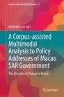 A Corpus-assisted Multimodal Analysis to Policy Addresses of Macao SAR Government : Two Decades of Change in Macao - Book
