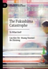 The Fukushima Catastrophe : To What End? - eBook
