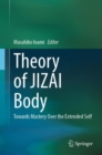 Theory of JIZAI Body : Towards Mastery Over the Extended Self - eBook