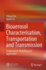 Bioaerosol Characterisation, Transportation and Transmission : Fundamental, Modelling and Application - eBook