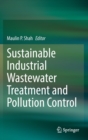 Sustainable Industrial Wastewater Treatment and Pollution Control - Book