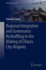 Regional Integration and Governance Reshuffling in the Making of China’s City-Regions - Book
