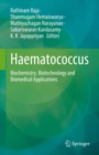 Haematococcus : Biochemistry, Biotechnology and Biomedical Applications - eBook