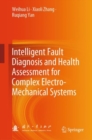 Intelligent Fault Diagnosis and Health Assessment for Complex Electro-Mechanical Systems - Book