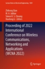 Proceeding of 2022 International Conference on Wireless Communications, Networking and Applications (WCNA 2022) - Book