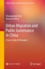 Urban Migration and Public Governance in China : A Case Study of Shanghai - Book