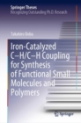 Iron-Catalyzed C-H/C-H Coupling for Synthesis of Functional Small Molecules and Polymers - eBook