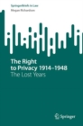 The Right to Privacy 1914-1948 : The Lost Years - Book