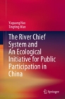 The River Chief System and An Ecological Initiative for Public Participation in China - Book