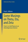 Some Musings on Theta, Eta, and Zeta : From E8 to Cold Plasma to an lnhomogeneous Universe - Book