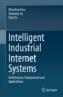 Intelligent Industrial Internet Systems : Architecture, Deployment and Applications - eBook
