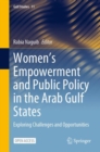 Women's Empowerment and Public Policy in the Arab Gulf States : Exploring Challenges and Opportunities - Book