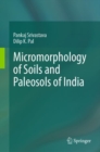 Micromorphology of Soils and Paleosols of India - Book