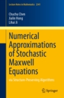Numerical Approximations of Stochastic Maxwell Equations : via Structure-Preserving Algorithms - eBook
