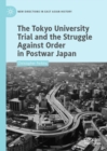 The Tokyo University Trial and the Struggle Against Order in Postwar Japan - Book