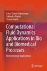 Computational Fluid Dynamics Applications in Bio and Biomedical Processes : Biotechnology Applications - Book
