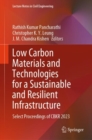 Low Carbon Materials and Technologies for a Sustainable and Resilient Infrastructure : Select Proceedings of CBKR 2023 - Book