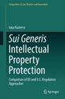 Sui Generis Intellectual Property Protection : Comparison of EU and U.S. Regulatory Approaches - eBook