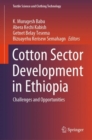Cotton Sector Development in Ethiopia : Challenges and Opportunities - eBook