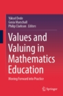 Values and Valuing in Mathematics Education : Moving Forward into Practice - eBook