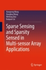 Sparse Sensing and Sparsity Sensed in Multi-sensor Array Applications - Book