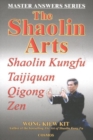The Shaolin Arts: Master Answers Series : Shaolin Kungfu, Taijiquan, Qigong and Zen - Book