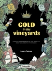 Gold in the Vineyards : Illustrated stories of the world's most celebrated vineyards - Book