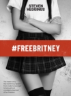 #FreeBritney : The hidden story that led Britney Spears from media harassment to being almost completely deprived of her freedom - eBook